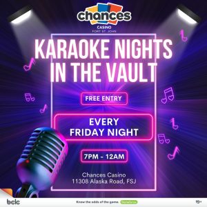Karaoke Night is every Friday at Chances Casino Fort St. John