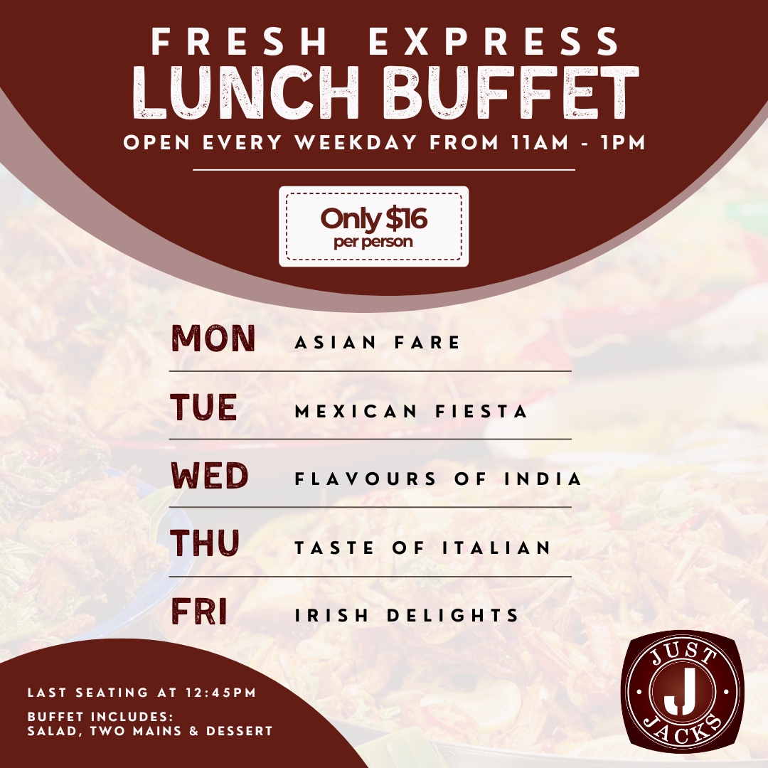 Just Jacks offers a Fresh Express Lunch Buffet every weekday from 11 AM to 1 PM. The buffet includes a salad, two mains, and a dessert for only $16 per person.